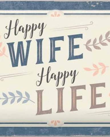 Nástěnná dekorativní cedule Postershop Happy Wife Happy Life